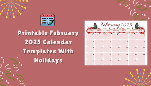 Printable February 2025 Calendar Templates With Holidays