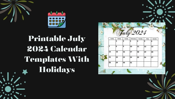 Printable July 2024 Calendar Templates With Holidays