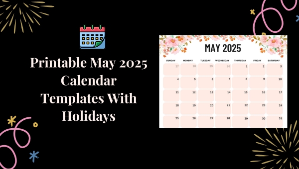 Printable May 2025 Calendar Templates With Holidays